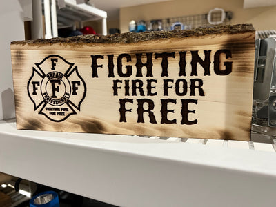 Fighting Fire For Free Engraved Wood Sign - Powercall Sirens LLC