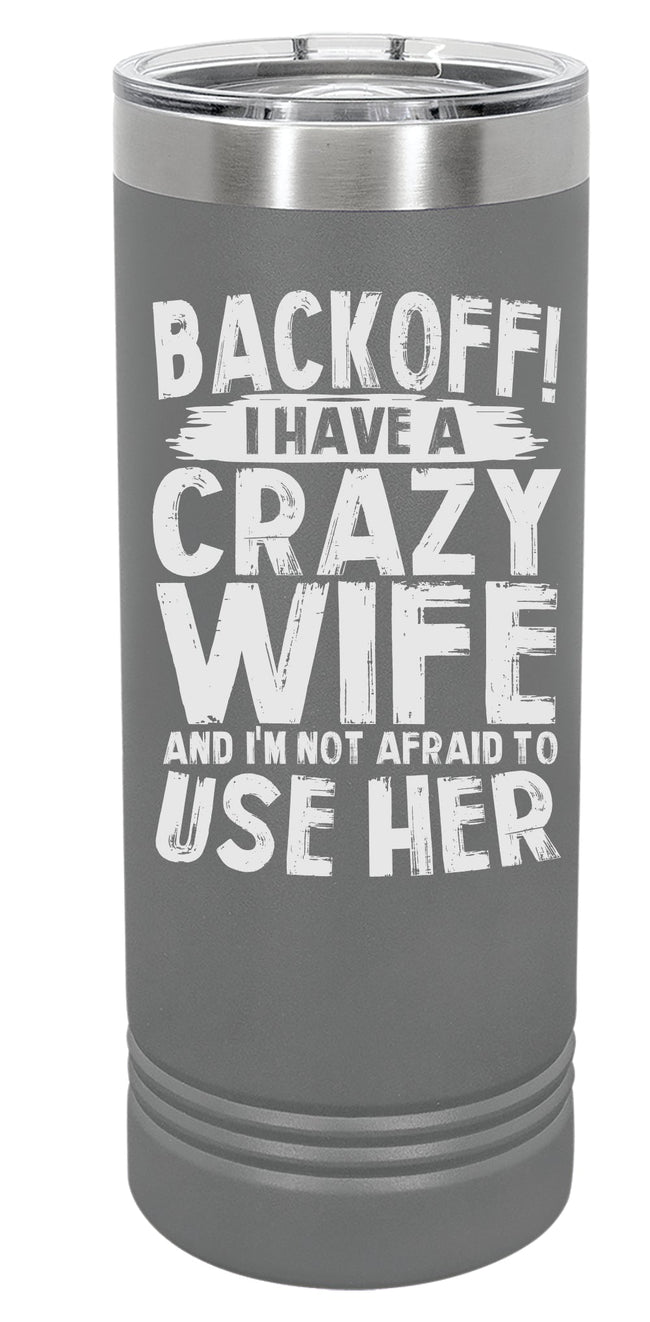 Back Off I Have a Wife Engraved Skinny Tumbler or Water Bottle - Powercall Sirens LLC