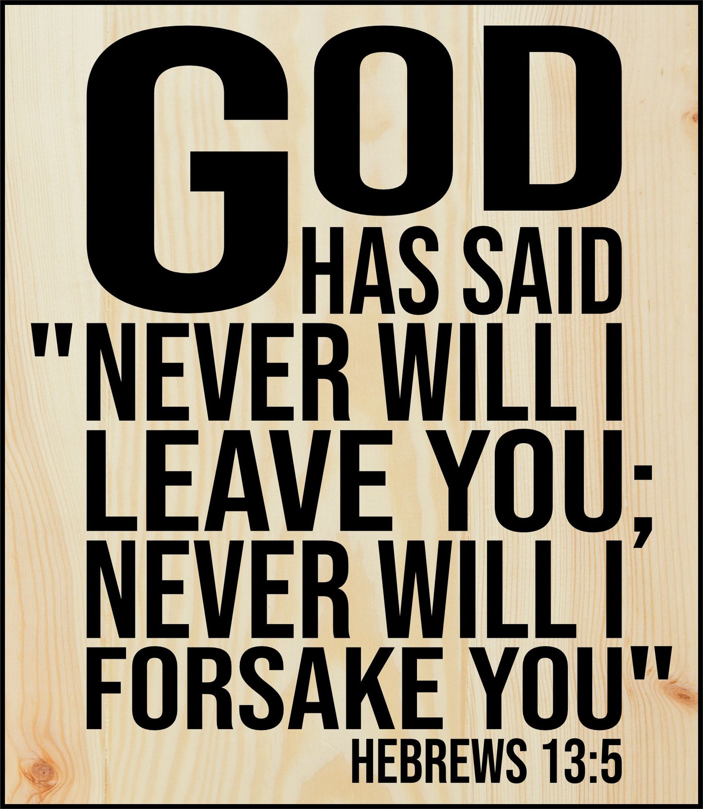 Hebrews 13:5 Never Leave You Engraved Wood Sign