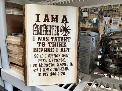 I am a Firefighter Taught to Think Engraved Wood Sign - Powercall Sirens LLC