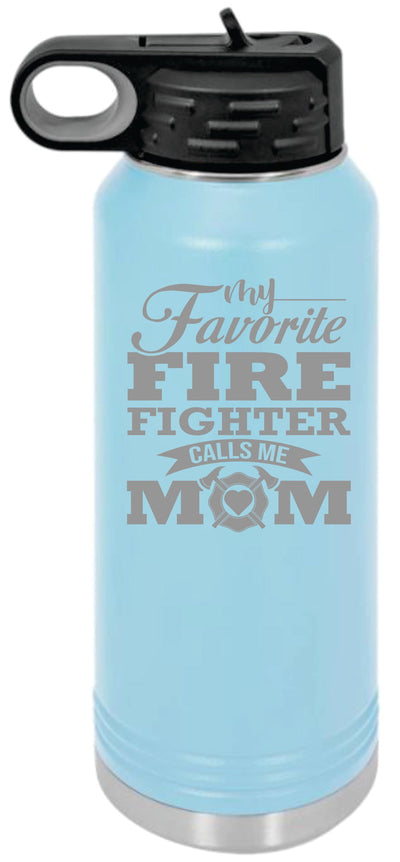 Favorite Firefighter Calls Me Mom Engraved Skinny Tumbler or Water Bottle - Powercall Sirens LLC