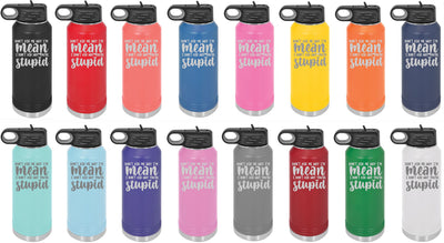 Don't Ask Me Why I'm Mean Engraved Skinny Tumbler or Water Bottle - Powercall Sirens LLC