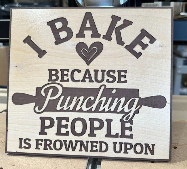 I Bake because punching people Engraved Wood Sign