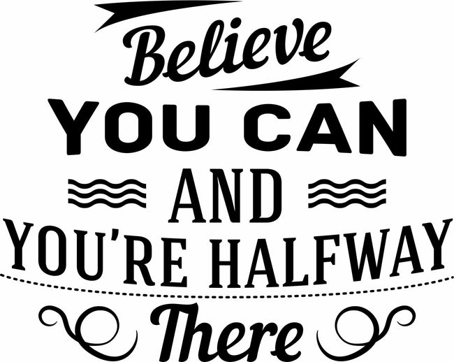 Believe you can and you're there decal