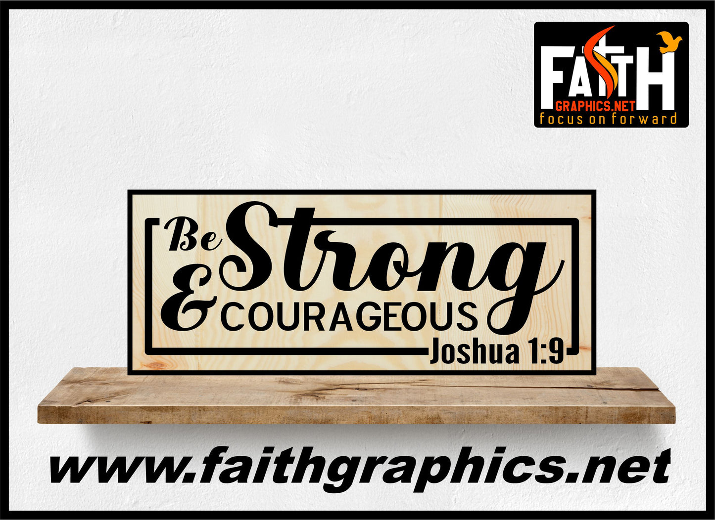 Be Strong and Courageous Joshua 1:9 Engraved Wood Sign