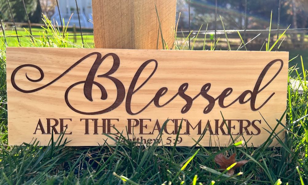 Blessed are the Peacemakers Engraved Wood Sign