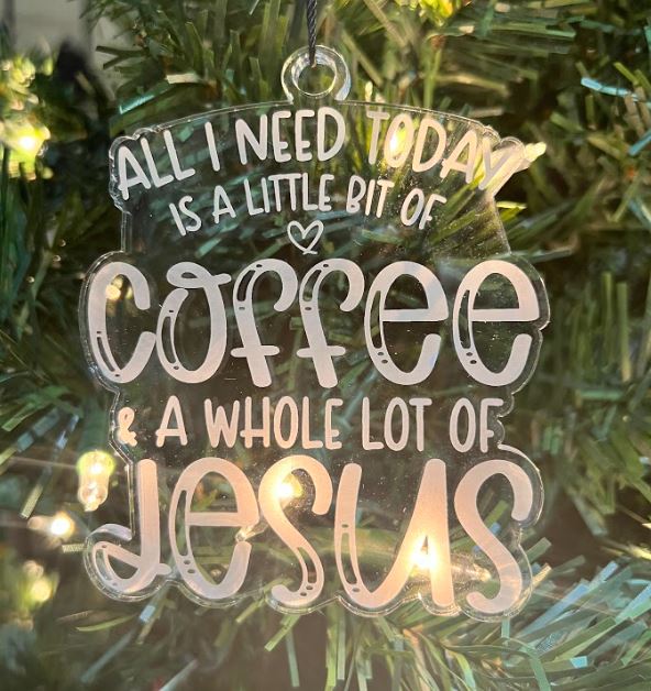 All I need Coffee and Jesus Religious Acrylic Ornament
