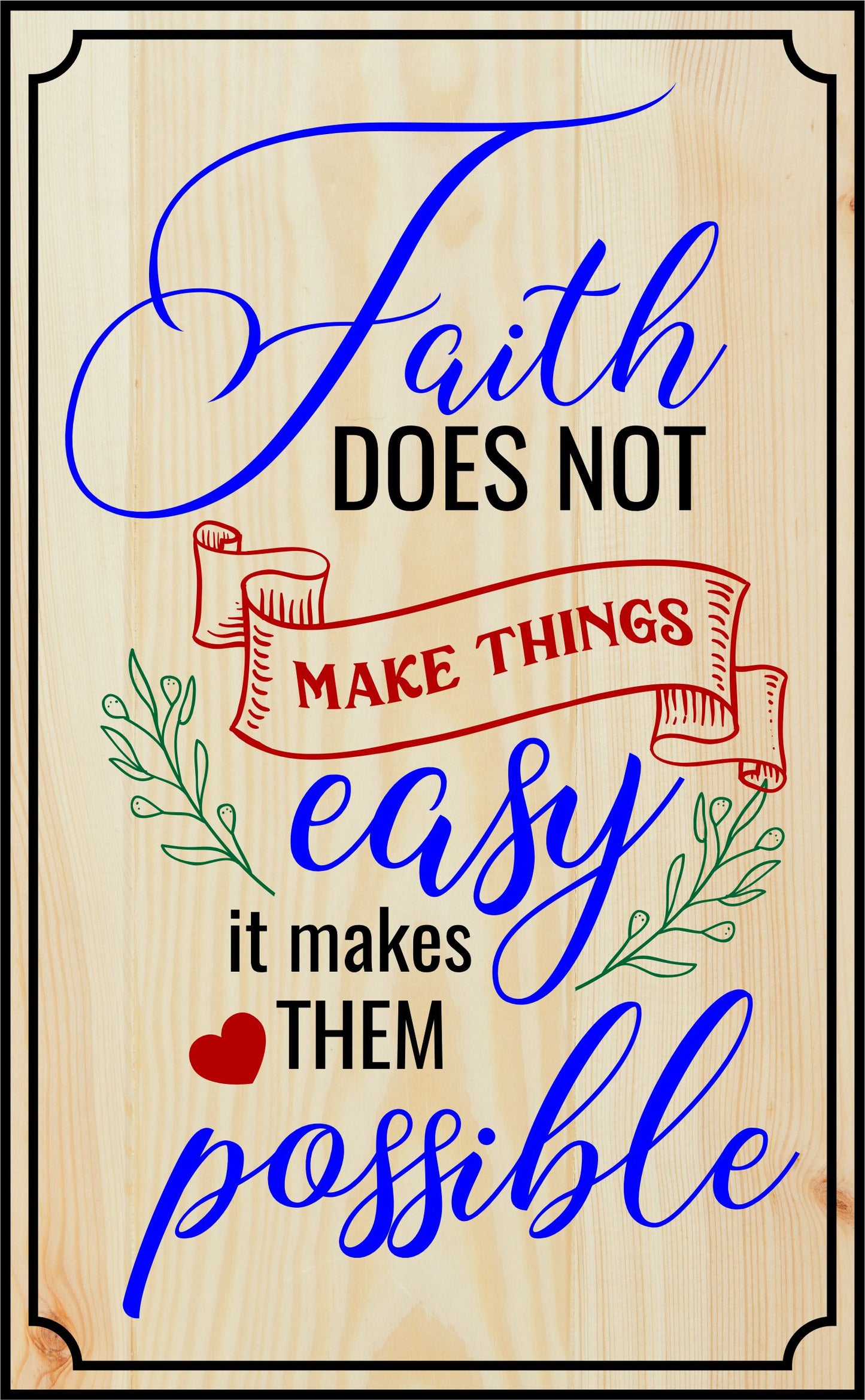 Faith makes them possible Engraved Wood Sign