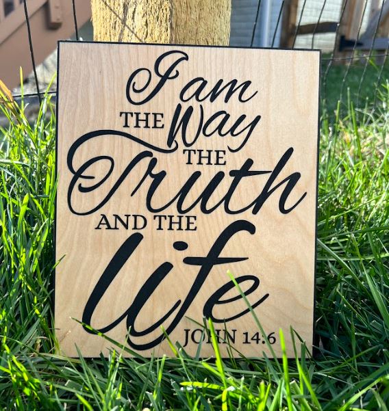 I am the way the truth John 14:6 Engraved Wood Sign