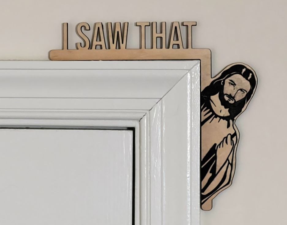 Jesus Christ I SAW/HEARD THAT door wood sign 8" x 7.3"