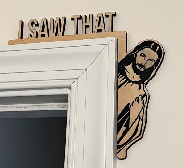 Jesus Christ I SAW/HEARD THAT door wood sign 8" x 7.3"