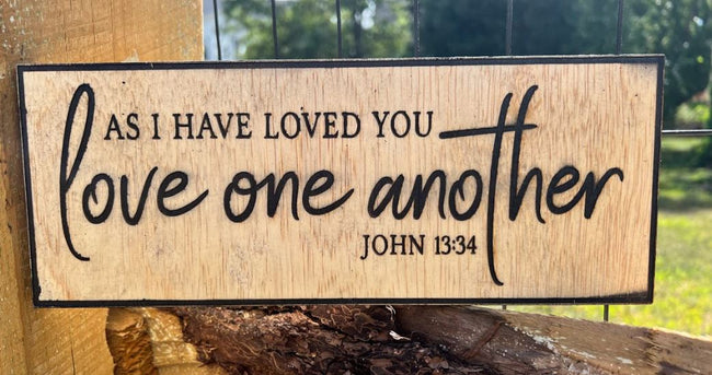 Love on another John 13:34 Engraved Wood Sign