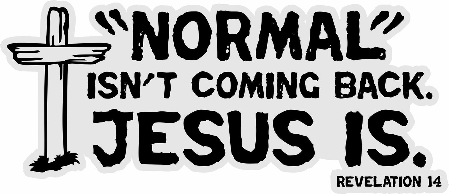 Normal isn't coming back Jesus Is Window/Hardhat Decal